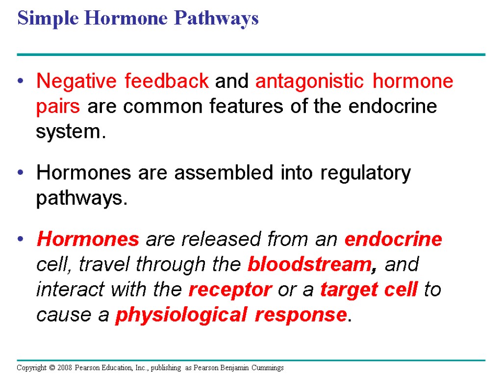 Simple Hormone Pathways Negative feedback and antagonistic hormone pairs are common features of the